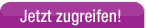 Jetzt zugreifen!